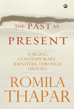The Past as Present Forging Contemporary Identities Through History